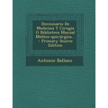 Diccionario De Medicina Y Cirugía O Biblioteca Manual Médico-quirúrgica...