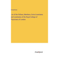 List of the Fellows, Members, Extra-Licentiates and Licentiates of the Royal College of Physicians of London