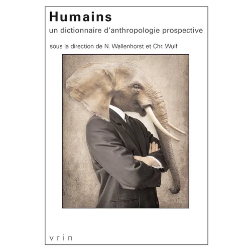 Humains: Un Dictionnaire d'Anthropologie Prospective