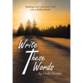 Write These Words: Speaking God's Love and Truth into a Broken World