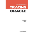 Tracing Oracle: The Method R Guide to Tracing Oracle