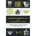 Dover Stamping Co. Illustrated Catalog, 1869: Tinware, Tin Toys, Tin Kitchen, Household, Toilet and Brittania Ware, Tinners' Tools, Supplies, and Mach