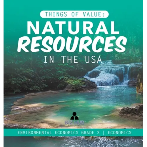 Things of Value: Natural Resources in the USA Environmental Economics Grade 3 Economics