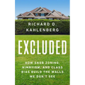 Excluded: How Snob Zoning, Nimbyism, and Class Bias Build the Walls We Don't See