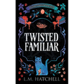 Twisted Familiar: A Snarky Feline Urban Fantasy Adventure
