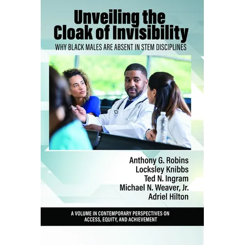Unveiling the Cloak of Invisibility: Why Black Males Are Absent in Stem Disciplines