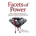 Facets of Power. Politics, Profits and People in the Making of Zimbabwe's Blood Diamonds
