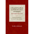 A Hospital Handbook on Multiculturalism and Religion, Revised Edition: Practical Guidelines for Health Care Workers