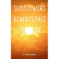 Sunflowers Always Face the Light