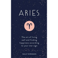 Aries: The Art of Living Well and Finding Happiness According to Your Star Sign