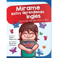 Mírame estoy aprendiendo ingles: Una historia para niños entre 3-6 años