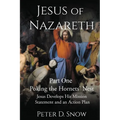 JESUS OF NAZARETH Part One: POKING THE HORNETS' NEST: Jesus Develops His Mission Statement and an Action Plan