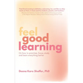 Feel Good Learning: On how to prioritise, focus, study, and learn everything better