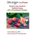 Stronger with Plants: Reclaim Your Health & Youthful Energy with a Plant-Based Lifestyle