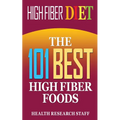 High Fiber Diet: The 101 Best High Fiber Foods