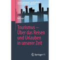 Tourismus - Über Das Reisen Und Urlauben in Unserer Zeit