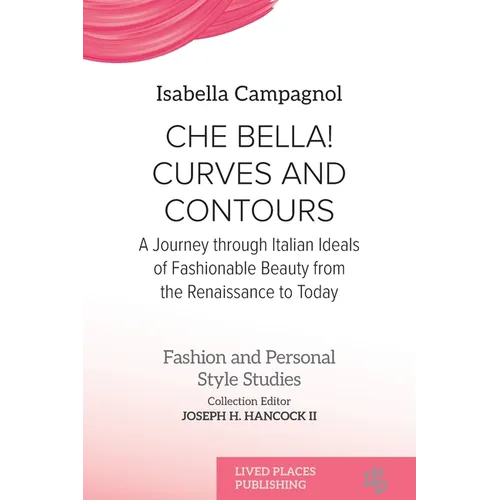 Che Bella! Curves and Contours: A Journey through Italian Ideals of Fashionable Beauty from the Renaissance to Today