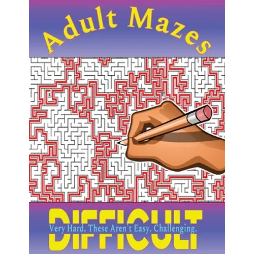Mazes for Adults: 100 Difficult Mazes for Hours of Fun and Challenging Puzzling - Great for Relaxation and Stress Relief