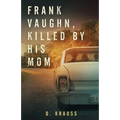 Frank Vaughn Killed by his Mom