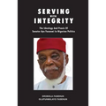 Serving with Integrity: The ideology and praxis of Senator Ayo Fasanmi in Nigerian politics