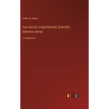 Guy Garrick; Craig Kennedy, Scientific Detective Series: in large print