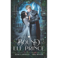 Bound To The Elf Prince: A Snow White Retelling