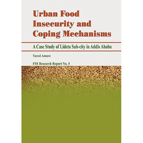 Urban Food Insecurity and Coping Mechanisms. A Case Study of Lideta Sub-city in Addis Ababa