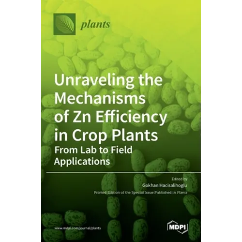 Unraveling the Mechanisms of Zn Efficiency in Crop Plants: From Lab to Field Applications