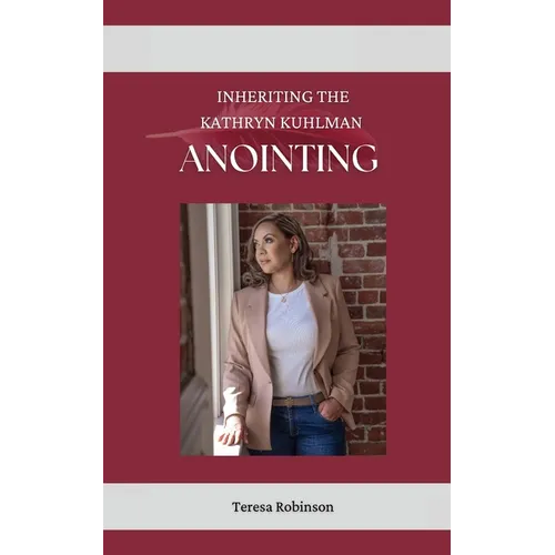 Inheriting The Kathryn Kuhlman Anointing