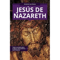 Jesús de Nazareth: Toda la verdad sobre la figura más polémica de la historia