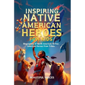 Inspiring Native American Heroes For Kids