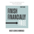 Finish Financially Free Study Guide: Identify your money beliefs Master your money Live in abundance