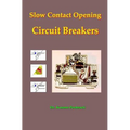 Slow Contact Opening Circuit Breakers