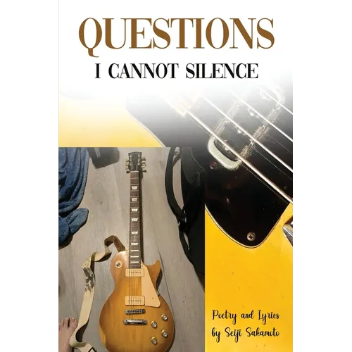 Questions I Cannot Silence: Poetry and Lyrics