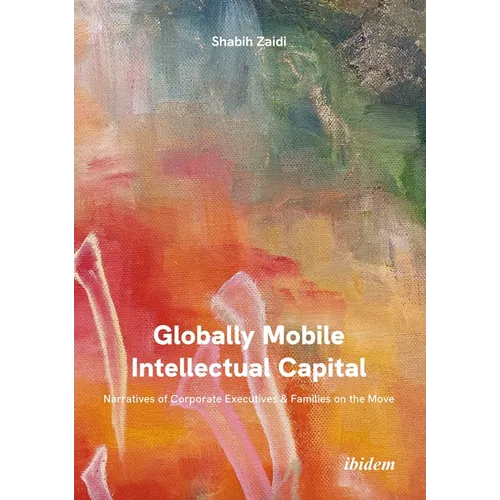 Globally Mobile Intellectual Capital: Narratives of Corporate Executives and Families on the Move