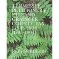 Tennessee Petitioners, Etc. and Grainger County Tax Lists 1800 [1795-1804]
