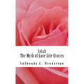 Selah The Myth of Love: Life Stories