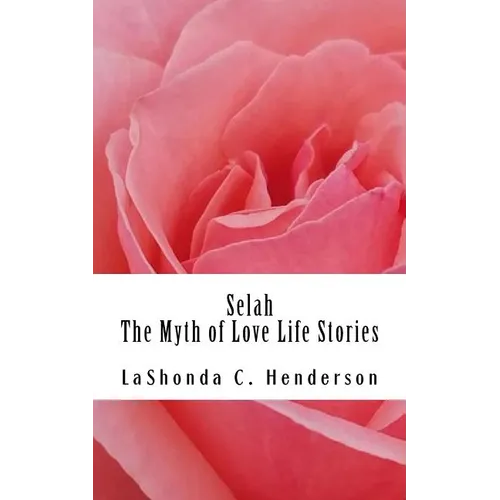 Selah The Myth of Love: Life Stories