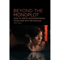 Beyond the Monoplot: How to Write Unconventional Films (and Why We Should)