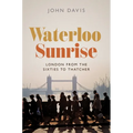 Waterloo Sunrise: London from the Sixties to Thatcher