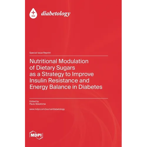 Nutritional Modulation of Dietary Sugars as a Strategy to Improve Insulin Resistance and Energy Balance in Diabetes