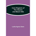 Cave Regions Of The Ozarks And Black Hills