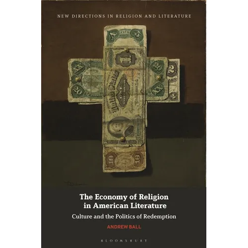 The Economy of Religion in American Literature: Culture and the Politics of Redemption