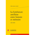 La Litterature Antillaise Entre Histoire Et Memoire: 1935-1995