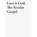Love is God: the secular gospel