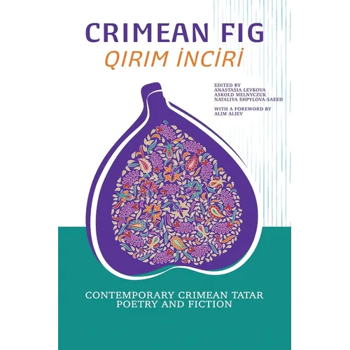 Crimean Fig / Qirim Inciri: Contemporary Crimean Tatar Poetry and Fiction