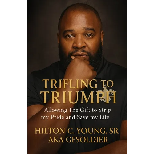 Trifling to Triumph: Allowing the Gift to Strip My Pride and Save My Life