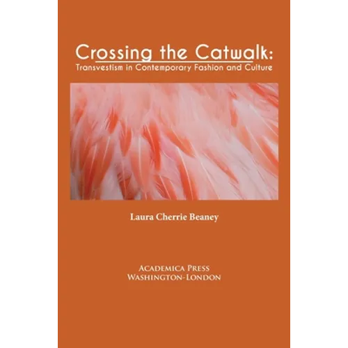 Crossing the Catwalk: Transvestism in Contemporary Fashion and Culture