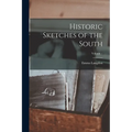 Historic Sketches of the South; Volume 1