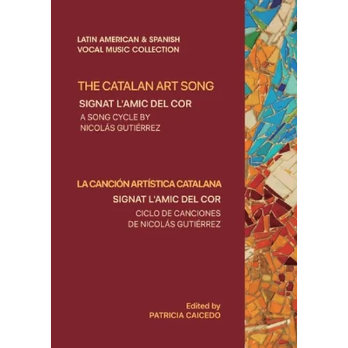The Catalan Art Song: Signat l'amic del cor: a song cycle by Nicolas Gutierrez